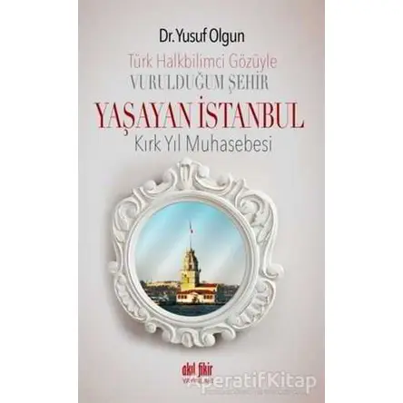 Türk Halk Bilimcisinin Gözüyle Vurulduğum Şehir - Yaşayan İstanbul