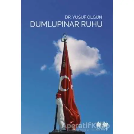 Dumlupınar Ruhu - Yusuf Olgun - Akıl Fikir Yayınları