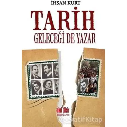 Tarih Geleceği de Yazar - İhsan Kurt - Akıl Fikir Yayınları
