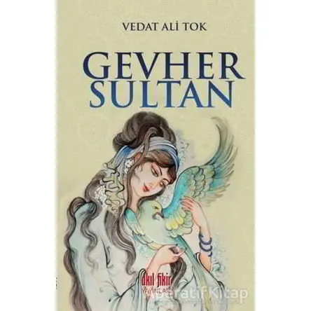 Gevher Sultan - Vedat Ali Tok - Akıl Fikir Yayınları