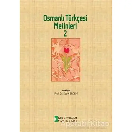 Osmanlı Türkçesi Metinleri 2 - Sadık Erdem - Kutup Yıldızı Yayınları