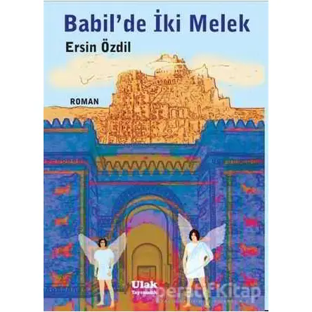 Babil’de İki Melek - Ersin Özdil - Ulak Yayıncılık