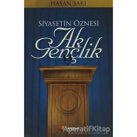 Siyasetin Öznesi Ak Gençlik - Hasan Sarı - Karma Kitaplar