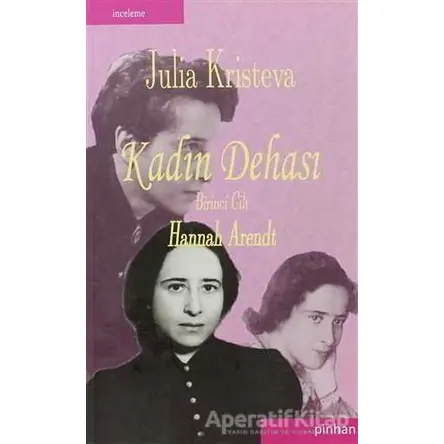 Kadın Dehası 1. Cilt - Julia Kristeva - Pinhan Yayıncılık