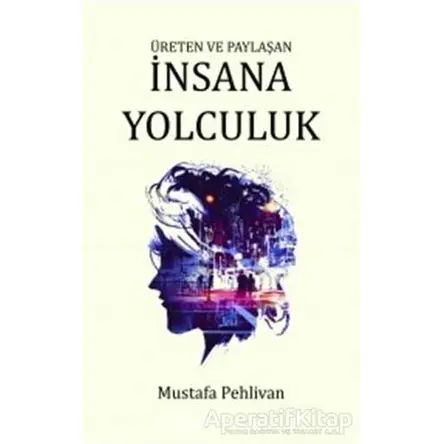 İnsana Yolculuk - Mustafa Pehlivan - Pinhan Yayıncılık