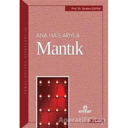 Ana Hatlarıyla Mantık - İbrahim Çapak - Ensar Neşriyat