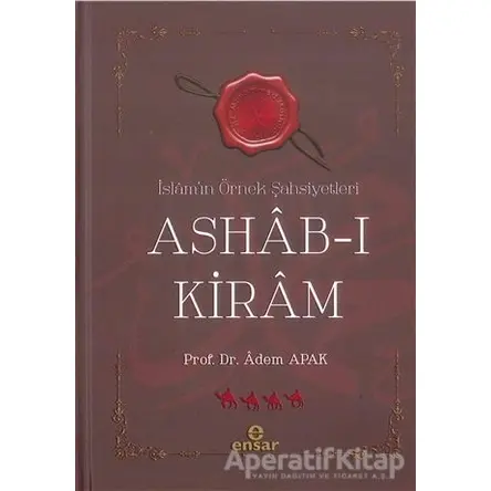 İslam’ın Örnek Şahsiyetleri Ashab-ı Kiram - Adem Apak - Ensar Neşriyat