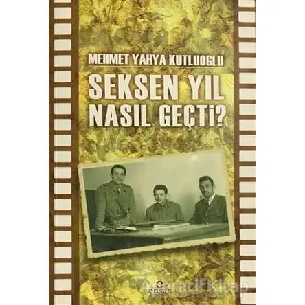 Seksen Yıl Nasıl Geçti? - Mehmet Yahya Kutluoğlu - Ensar Neşriyat
