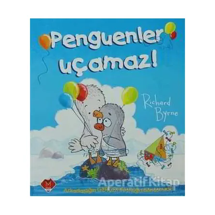 Penguenler Uçamaz! - Richard Byrne - Mikado Yayınları