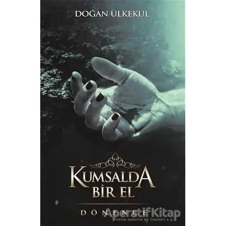 Kumsalda Bir El - Doğan Ülkekul - Dönence Basım ve Yayın Hizmetleri