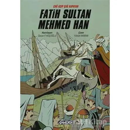 Çağ Açıp Çağ Kapatan Fatih Sultan Mehmed Han - Kolektif - Çamlıca Çocuk Yayınları