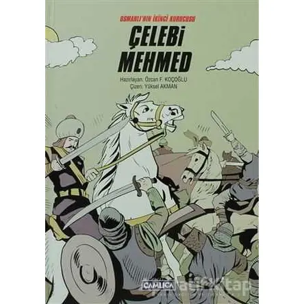 Osmanlı’nın İkinci Kurucusu Çelebi Mehmet - Kolektif - Çamlıca Çocuk Yayınları