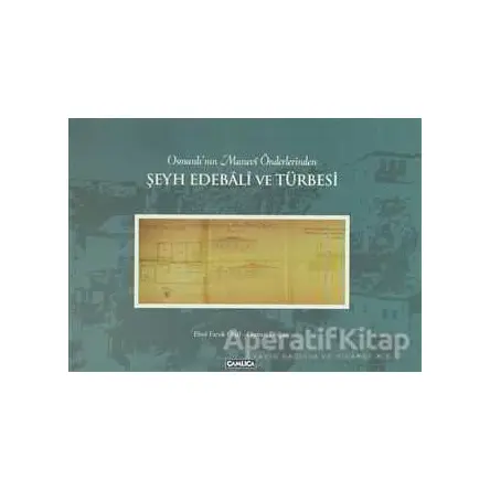 Osmanlı’nın Manevi Önderlerinden Şeyh Edebali ve Türbesi - Ebul Faruk Önal - Çamlıca Basım Yayın