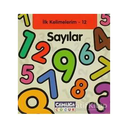 Sayılar - İlk Kelimelerim 12 - Kolektif - Çamlıca Çocuk Yayınları