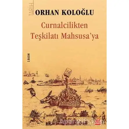 Curnalcilikten Teşkilatı Mahsusa’ya - Orhan Koloğlu - Kırmızı Kedi Yayınevi