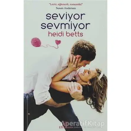 Seviyor Sevmiyor - Heidi Betts - Ephesus Yayınları