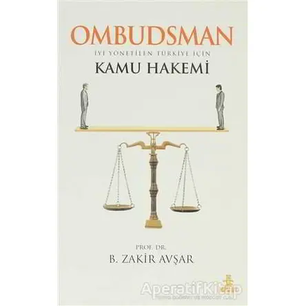 Ombudsman - İyi Yönetilen Türkiye İçin Kamu Hakemi - B. Zakir Avşar - Hayat Yayınları