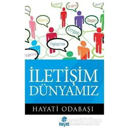 İletişim Dünyamız - Hayati Odabaşı - Hayat Yayınları