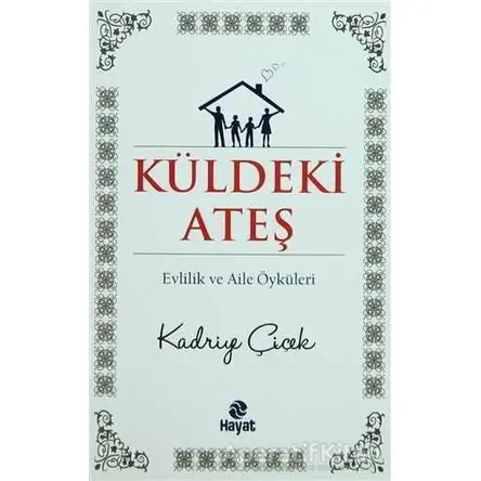 Küldeki Ateş - Kadriye Çiçek - Hayat Yayınları