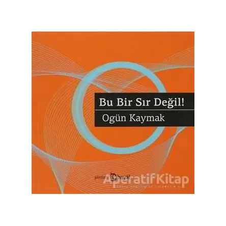 Bu Bir Sır Değil! - Ogün Kaymak - Hayal Yayınları