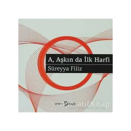 A, Aşkın da İlk Harfi - Süreyya Filiz - Hayal Yayınları