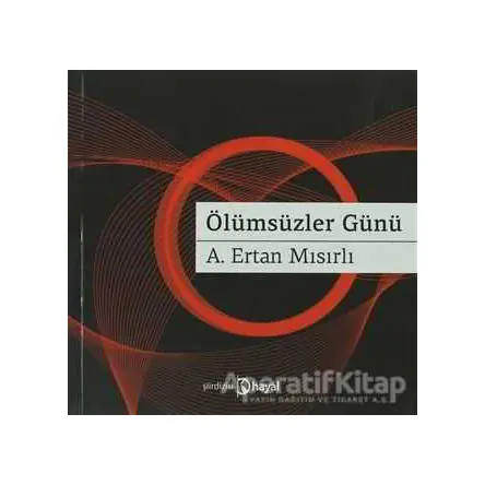 Ölümsüzler Günü - Ertan Mısırlı - Hayal Yayınları