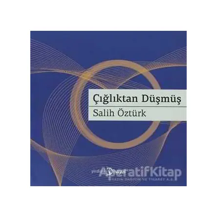 Çığlıktan Düşmüş - Salih Öztürk - Hayal Yayınları