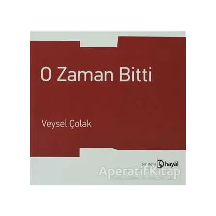 O Zaman Bitti - Veysel Çolak - Hayal Yayınları