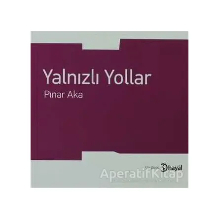 Yalnızlı Yollar - Pınar Aka - Hayal Yayınları