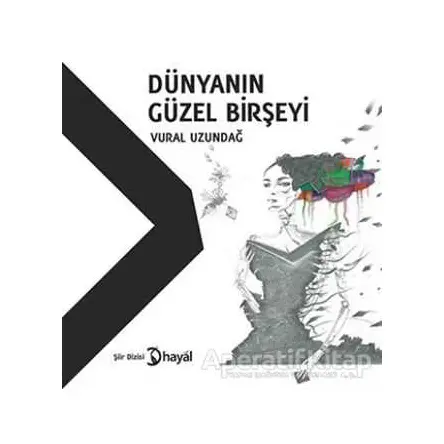 Dünyanın Güzel Birşeyi - Vural Uzundağ - Hayal Yayınları