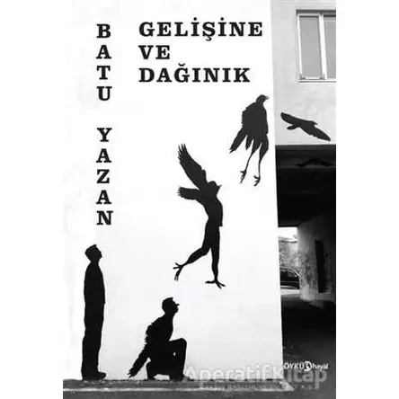 Gelişine ve Dağınık - Batuhan Yazan - Hayal Yayınları