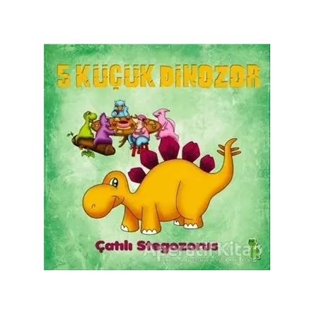 5 Küçük Dinozor: Çatılı Stegozorus - İlkay Marangoz - Yeşil Dinozor