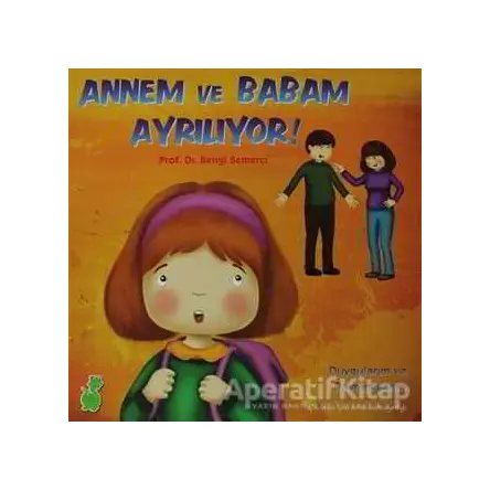 Annem ve Babam Ayrılıyor! (Duygularım ve Davranışlarım) - Bengi Semerci - Yeşil Dinozor