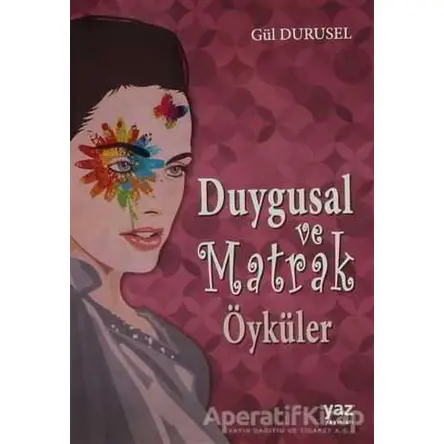 Duygusal ve Matrak Öyküler - Gül Durusel - Yaz Yayınları