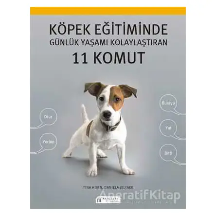 Köpek Eğitiminde Günlük Yaşamı Kolaylaştıran 11 Komut - Tina Horn - Akıl Çelen Kitaplar