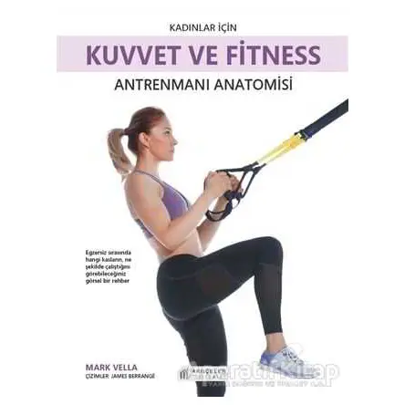 Kadınlar İçin Kuvvet ve Fitness Antrenmanı Anatomisi - Mark Vella - Akıl Çelen Kitaplar
