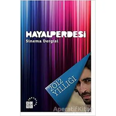 Hayal Perdesi Sinema Dergisi 2012 Yıllığı - Kolektif - Küre Yayınları