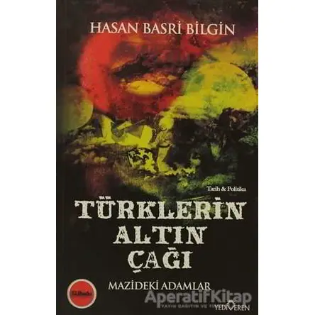 Türklerin Altın Çağı - Hasan Basri Bilgin - Yediveren Yayınları