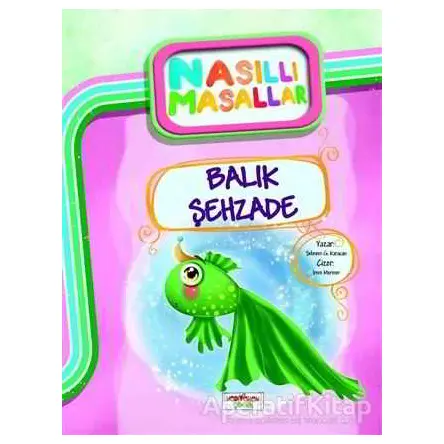 Balık Şehzade/ Nasıllı Masallar - Şebnem Güler Karacan - Yediveren Çocuk