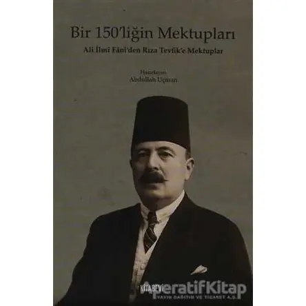 Bir 150’liğin Mektupları - Abdullah Uçman - Kitabevi Yayınları