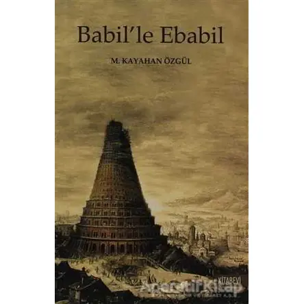 Babil’le Ebabil - M. Kayahan Özgül - Kitabevi Yayınları