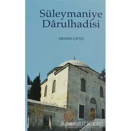 Süleymaniye Darülhadisi - Mehdin Çiftçi - Kitabevi Yayınları