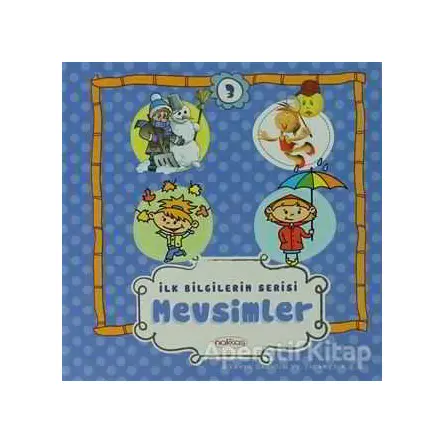 Mevsimler - İlk Bilgilerim Serisi 3 - Kolektif - Nakkaş Yapım ve Prodüksiyon