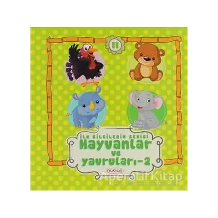 Hayvanlar ve Yavruları 2 - İlk Bilgilerim Serisi 11 - Kolektif - Nakkaş Yapım ve Prodüksiyon