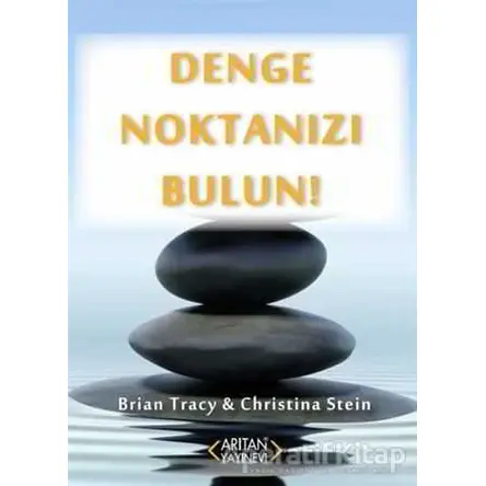 Denge Noktanızı Bulun! - Brian Tracy - Arıtan Yayınevi