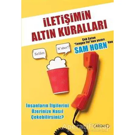 İletişimin Altın Kuralları - Sam Horn - Arıtan Yayınevi