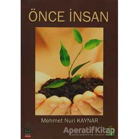 Önce İnsan - Mehmet Nuri Kaynar - Babıali Kitaplığı