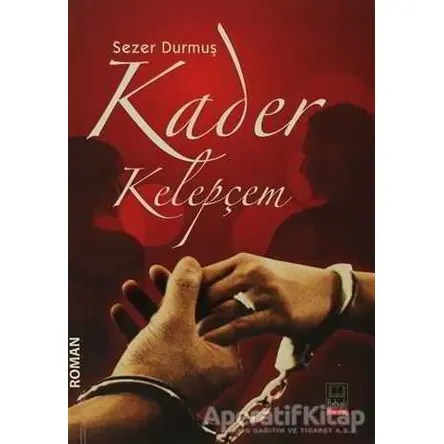 Kader Kelepçem - Sezer Durmuş - Babıali Kitaplığı
