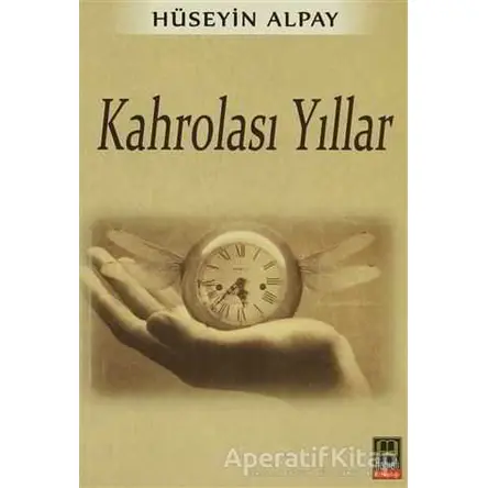 Kahrolası Yıllar - Hüseyin Alpay - Babıali Kitaplığı