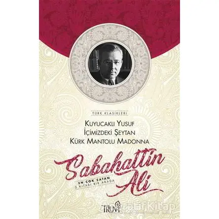 Kuyucaklı Yusuf - İçimizdeki Şeytan - Kürk Mantolu Madonna - Sabahattin Ali - Truva Yayınları